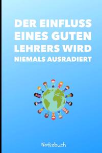 Der Einfluss Eines Guten Lehrers Wird Niemals Ausradiert Notizbuch