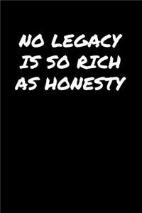 No Legacy Is So Rich As Honesty�