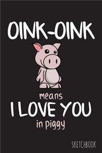 Oink-Oink Means I Love You In Piggy