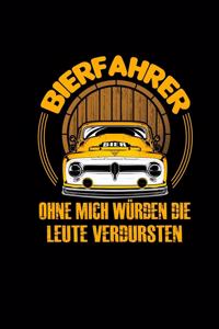 Bierfahrer Ohne Mich Würden Die Leute Verdursten