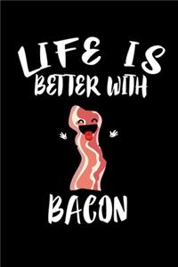 Life Is Better With Bacon
