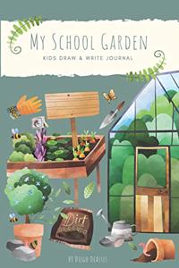 My School Garden: Kids Draw & Write Journal: K-3 Classrooms & Green Teams