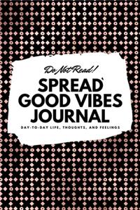 Do Not Read! Spread Good Vibes Journal