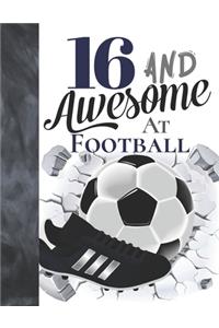 16 And Awesome At Football