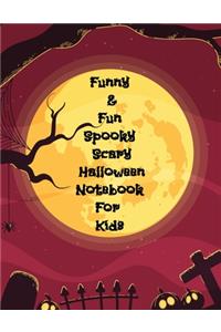 Funny & Fun Spooky Scary Halloween Notebook For Kids: The Perfect Happy Trick or Treat Gift Idea For Children, Gifts, Novelty, Stocking Stuffer Ideas, 8.5x11College Ruled, White Paper, Glossy Cover