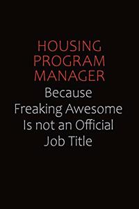 Housing Program Manager Because Freaking Awesome Is Not An Official Job Title