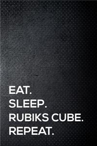 Eat. Sleep. Rubiks Cube. Repeat.