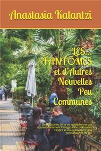 LES... FANTȎMES et d'Autres Nouvelles Peu Communes