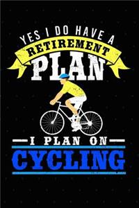 Yes, I Do Have a Retirement Plan I Plan on Cycling