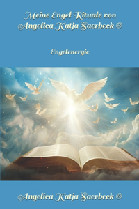 Meine Engel Rituale von Angelica Saerbeck