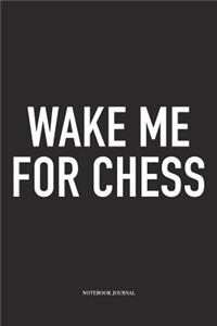 Wake Me for Chess