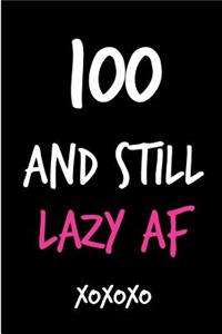 100 and Still Lazy AF