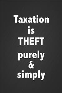 Taxation Is Theft Purely & Simply: Corporate Tax Quote Notebook Blank Lined Journal Novelty Gift