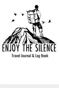Travel Journal & Log Book - Enjoy the Silence