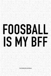 Foosball Is My BFF