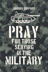 GROUND SUPPORT - pray for those serving in the military