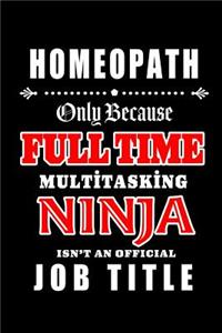 Homeopath-Only Because Full Time Multitasking Ninja Isn't An Official Job Title