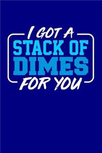 I Got a Stack of Dimes for You