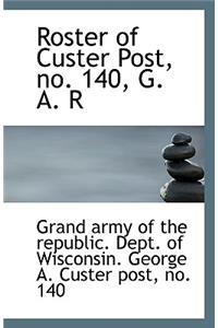 Roster of Custer Post, No. 140, G. A. R