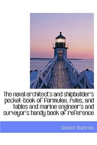 The Naval Architect's and Shipbuilder's Pocket-Book of Formulae, Rules, and Tables and Marine Engine
