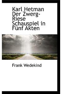 Karl Hetman Der Zwerg-Riese Schauspiel in Funf Akten