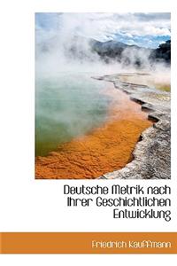 Deutsche Metrik Nach Ihrer Geschichtlichen Entwicklung