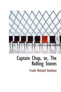 Captain Chap, Or, the Rolling Stones