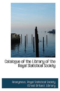 Catalogue of the Library of the Royal Statistical Society