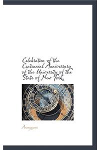 Celebration of the Centennial Anniversary of the University of the State of New York,
