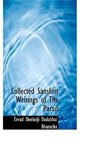 Collected Sanskrit Writings of the Parsis