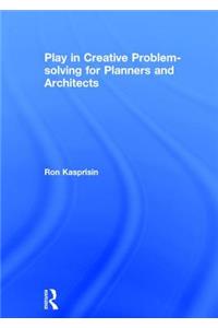 Play in Creative Problem-solving for Planners and Architects