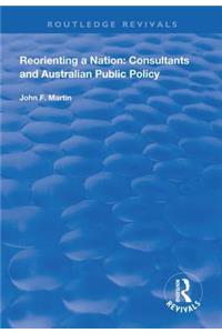 Reorienting a Nation: Consultants and Australian Public Policy