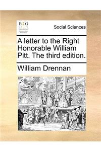 A Letter to the Right Honorable William Pitt. the Third Edition.