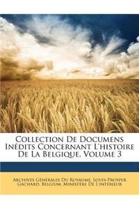 Collection de Documens Inedits Concernant L'Histoire de La Belgique, Volume 3