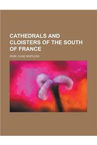 Cathedrals and Cloisters of the South of France Volume 1