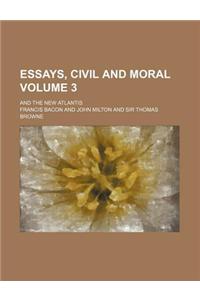 Essays, Civil and Moral; And the New Atlantis Volume 3