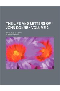 The Life and Letters of John Donne (Volume 2); Dean of St. Paul's