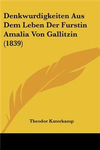 Denkwurdigkeiten Aus Dem Leben Der Furstin Amalia Von Gallitzin (1839)