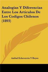 Analogias Y Diferencias Entre Los Articulos De Los Codigos Chilenos (1893)