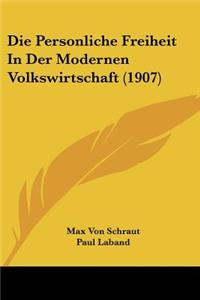 Personliche Freiheit in Der Modernen Volkswirtschaft (1907)