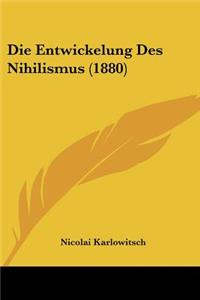 Entwickelung Des Nihilismus (1880)