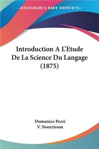 Introduction A L'Etude De La Science Du Langage (1875)
