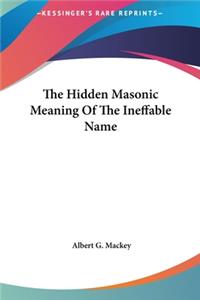 The Hidden Masonic Meaning of the Ineffable Name