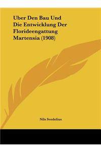 Uber Den Bau Und Die Entwicklung Der Florideengattung Martensia (1908)