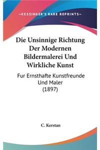 Die Unsinnige Richtung Der Modernen Bildermalerei Und Wirkliche Kunst