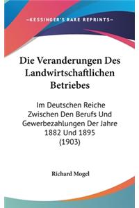 Die Veranderungen Des Landwirtschaftlichen Betriebes