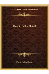 How to Sell at Retail