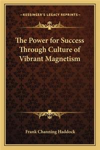 The Power for Success Through Culture of Vibrant Magnetism