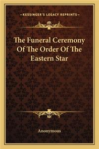 The Funeral Ceremony of the Order of the Eastern Star