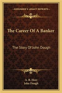 The Career Of A Banker